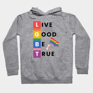 LGBT LIVE GOOD BE TRUE Hoodie